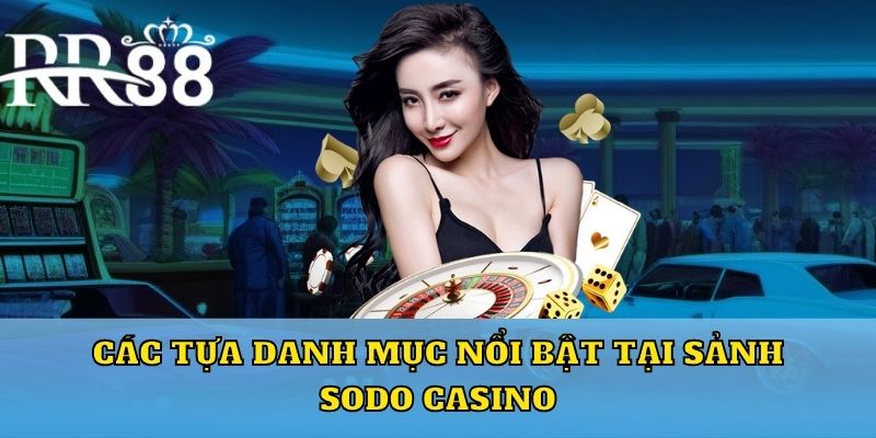 Các ưu điểm nổi bật của sảnh Sodo casino