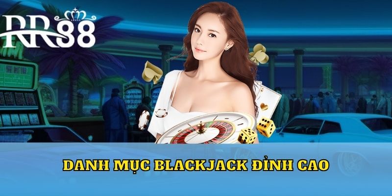 Danh mục Blackjack đỉnh cao