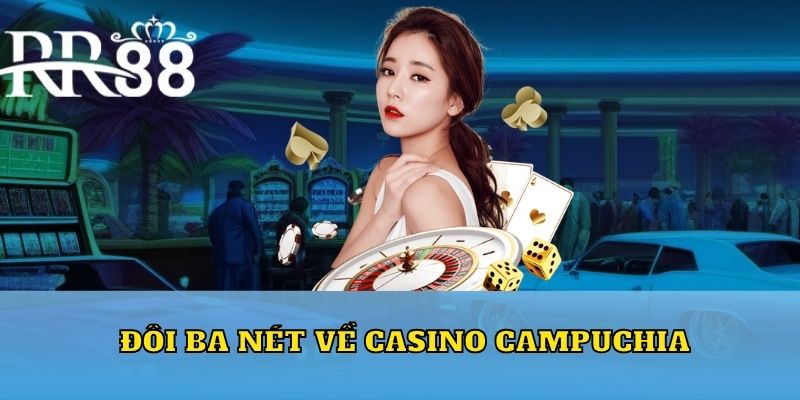 Đôi ba nét về casino Campuchia