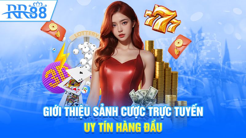 Giới thiệu sảnh cược trực tuyến uy tín hàng đầu