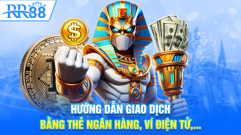 Hướng dẫn giao dịch bằng thẻ ngân hàng, ví điện tử,...