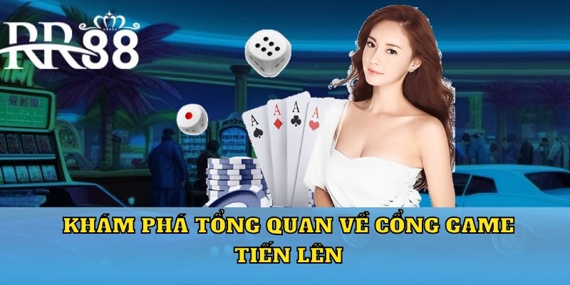 Khám phá tổng quan về cổng game tiến lên