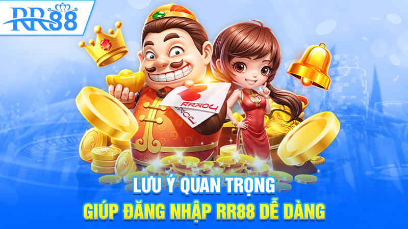 Lưu ý quan trọng giúp đăng nhập RR88 dễ dàng