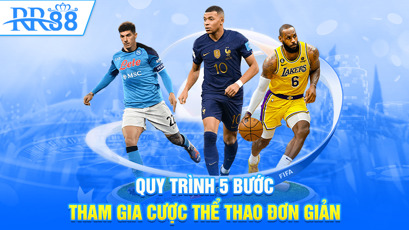 Quy trình 5 bước tham gia cược thể thao đơn giản