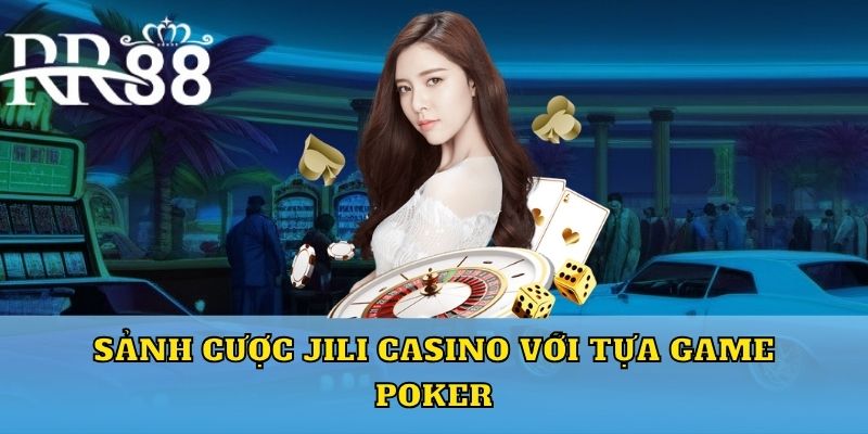 Sảnh cược Jili casino với tựa game poker