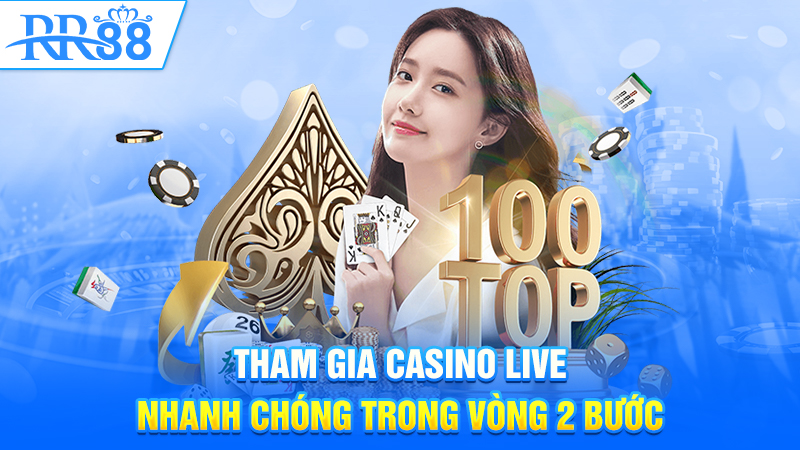 Tham gia Casino live nhanh chóng trong vòng 2 bước