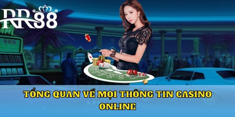 Tổng quan về mọi thông tin casino online