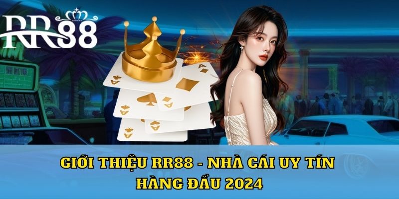 Giới thiệu RR88 - nhà cái uy tín hàng đầu 2024