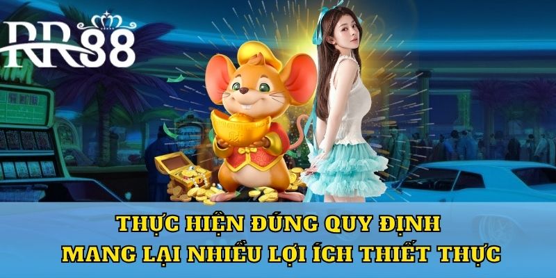 Thực hiện đúng quy định mang lại nhiều lợi ích thiết thực